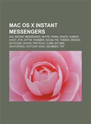 Mac OS X instant messengers AOL Instant Messenger, Skype, Fring, WASTE, Gizmo5, IChat, Jitsi, Ayttm, Tkabber, Adium, Psi, TokBox, Brosix,1155949242,9781155949246