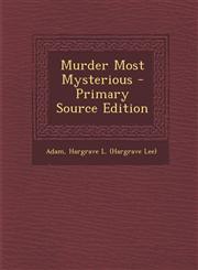 Murder Most Mysterious - Primary Source Edition,1294485660,9781294485667
