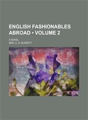 English Fashionables Abroad (Volume 2 ); A Novel,1235811638,9781235811630