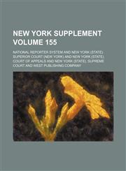 New York supplement Volume 155,1130316424,9781130316421
