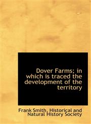 Dover Farms; in which is traced the development of the territory,1140247514,9781140247517