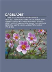 Dagbladet Journalister i Dagbladet, Redaktører for Dagbladet, Jahn Otto Johansen, Alfred Hagn, Marie Simonsen, Carsten Thomassen,1232776068,9781232776062