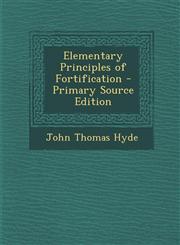 Elementary Principles of Fortification - Primary Source Edition,129330851X,9781293308516