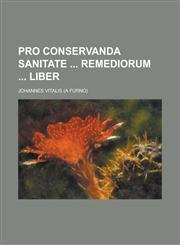 Pro conservanda sanitate  remediorum  liber,1236892828,9781236892829