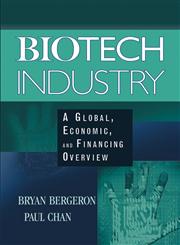 Biotech Industry A Global, Economic, and Financing Overview,0471465615,9780471465614