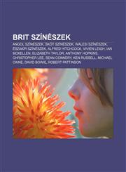 Brit Szineszek Angol Szineszek, Skot Szineszek, Walesi Szineszek, Eszakir Szineszek, Alfred Hitchcock, Vivien Leigh, Ian McKellen,1233347187,9781233347186