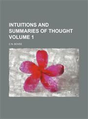 Intuitions and summaries of thought Volume 1,1231159898,9781231159897