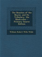 Beauties of the Boyne, and Its Tributary, the Blackwater,1289481687,9781289481681