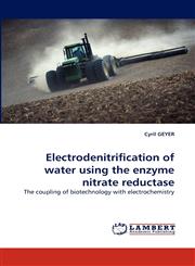 Electrodenitrification of Water Using the Enzyme Nitrate Reductase,3838319516,9783838319513