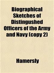 Biographical Sketches of Distingushed Officers of the Army and Navy (copy 2),1151920487,9781151920485