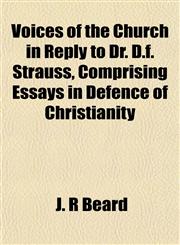 Voices of the Church in Reply to Dr. D.f. Strauss, Comprising Essays in Defence of Christianity,1152105590,9781152105591