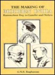 The Making of Modern India Rammohan Roy to Gandhi and Nehru 1st Edition,8121201209,9788121201209