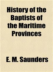 History of the Baptists of the Maritime Provinces,1154737128,9781154737127
