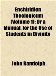 Enchiridion Theologicum (Volume 1); Or a Manual, for the Use of Students in Divinity,1152648918,9781152648913