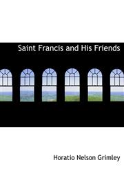 Saint Francis and His Friends,1116042843,9781116042849