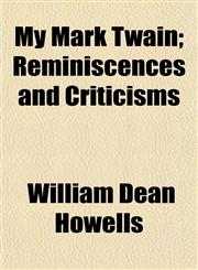 My Mark Twain; Reminiscences and Criticisms,115027445X,9781150274459