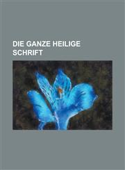 Die ganze heilige Schrift,1230044418,9781230044415