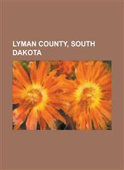 Lyman County, South Dakota Presho, South Dakota, Vivian, South Dakota, Lower Brule, South Dakota, Kennebec, South Dakota, Oacoma, South Dakota,1156129613,9781156129616