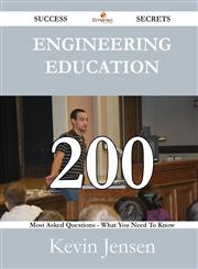 Engineering Education 200 Success Secrets - 200 Most Asked Questions on Engineering Education - What You Need to Know,1488531242,9781488531248