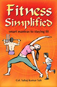 Fitness Simplified Smart Mantras to Staying Fit,812074781X,9788120747814