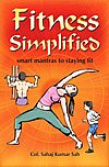 Fitness Simplified Smart Mantras to Staying Fit,812074781X,9788120747814