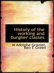 History of the working and burgher classes,1117096084,9781117096087