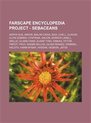 Farscape Encyclopedia Project - Sebaceans Aeryn Sun, Akkor, Bialar Crais, Bixx, Chell, Clavor, Clow Zobrek, Cyntrina, Dacon, Darinta Larell, Drillic, Elann Crais, Elkar Tyno, Ennixx, Fe'Tor, Fimtot, Froy, Ghebb Dellos, Gilina Renaez, Gribwel, Haloth, Ham,1234771098,9781234771096