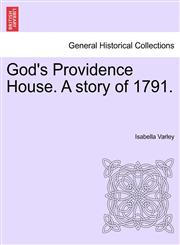 God's Providence House. A story of 1791.,1241188572,9781241188573