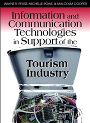 Information and Communication Technologies in Support of the Tourism Industry,1599041596,9781599041599