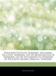 Articles On Populated Places In Tennessee, including Tri-cities, Tennessee, List Of Municipalities In Tennessee, List Of Settlements In Tennessee By Per Capita Income, Oakville, Tennessee,124392554X,9781243925541