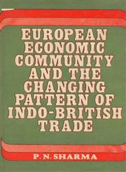 European Economic Community and the Changing Pattern of Indo - British Trade 1st Edition
