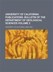 University of California publications. Bulletin of the Department of Geological Sciences Volume 2,1154114961,9781154114966