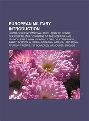 European military Introduction Urząd Ochrony Państwa, MUKS, Army of Condé, Supreme Military Command of the Interior and Islands, First Army,1157553486,9781157553489