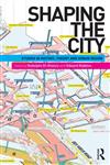 Shaping the City Studies in History, Theory and Urban Design,0415584620,9780415584623