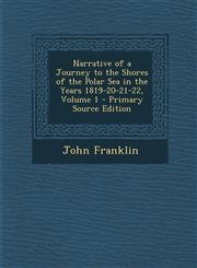 Narrative of a Journey to the Shores of the Polar Sea in the Years 1819-20-21-22, Volume 1,1289473242,9781289473242