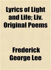 Lyrics of Light and Life; Liv. Original Poems,1153403242,9781153403245