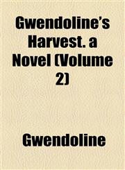 Gwendoline's Harvest. a Novel (Volume 2),1155035038,9781155035031