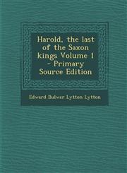 Harold, the last of the Saxon kings Volume 1 - Primary Source Edition,1287705162,9781287705161