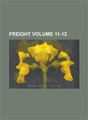 Freight Volume 11-12,1230019987,9781230019987