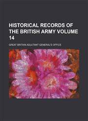 Historical records of the British Army Volume 14,1154375927,9781154375923