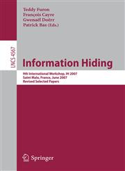 Information Hiding 9th International Workshop, IH 2007, Saint Malo, France, June 11-13, 2007, Revised Selected Papers,354077369X,9783540773696