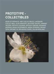Prototype - Collectibles Node of Intrigue, Hint Collectibles, Landmark Collectible, Alan Windsor, Anthony Savoie, Armand Helden, Arthur Coleman, Arthur Osborn, Bernard Morgan, Brian Regensberg, Brian Zermeno, Bruno Tapia, Bryant Ho,1234749599,9781234749590