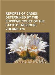Reports of cases determined by the Supreme Court of the state of Missouri Volume 178,1236975634,9781236975638