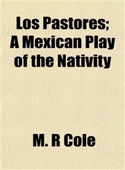 Los Pastores; A Mexican Play of the Nativity,1152395750,9781152395756
