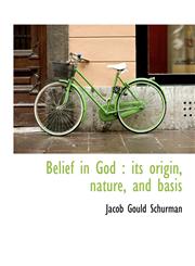 Belief in God its origin, nature, and basis,1140179853,9781140179856