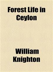 Forest Life in Ceylon,1154709086,9781154709087