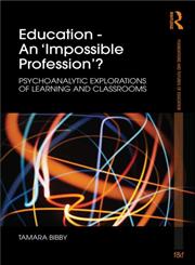 Education an 'Impossible Profession'? Psychoanalytic Explorations of Learning and Classrooms,0415552664,9780415552660
