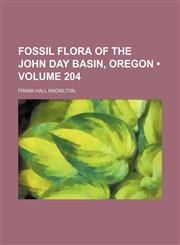 Fossil Flora of the John Day Basin, Oregon (Volume 204),1150216425,9781150216428