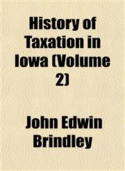 History of Taxation in Iowa (Volume 2),1152315560,9781152315563