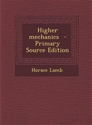 Higher Mechanics - Primary Source Edition,1295516055,9781295516056